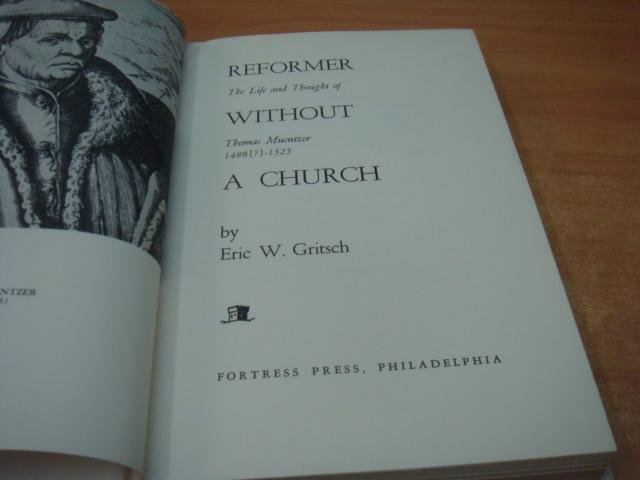 Gritsch, Eric W - Reformer without a church : the life and thought of Thomas Muentzer, 1488?-1525
