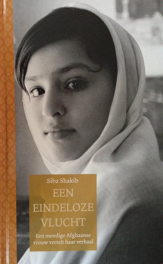 Shakib, Siba - Een eindeloze vlucht / Een moedige Afgaanse vrouw vertelt haar verhaal