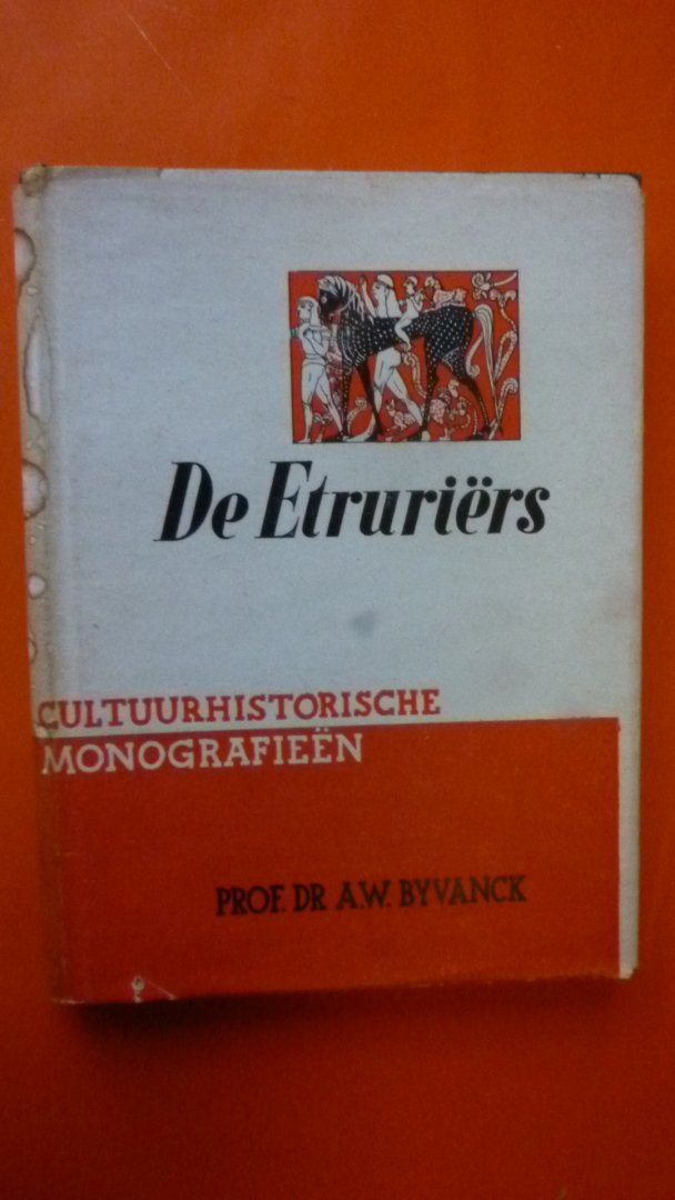 Byvanck Prof Dr. A.W. - De Etruriërs