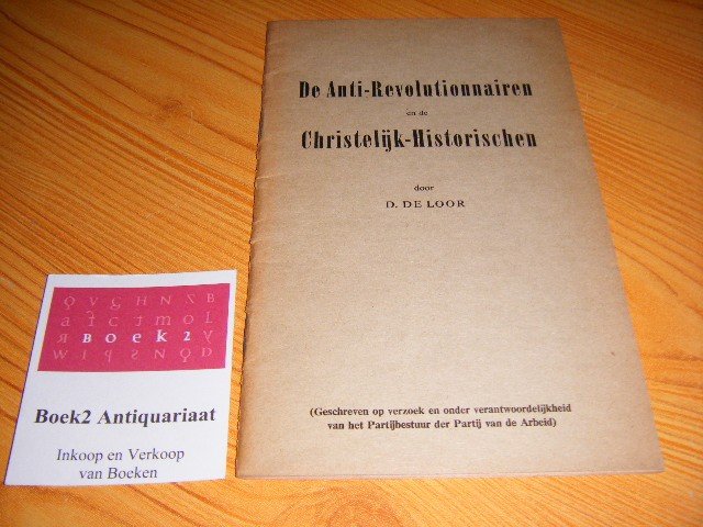 Loor, D. de - De anti-revolutionnairen en de christelijk-historischen
