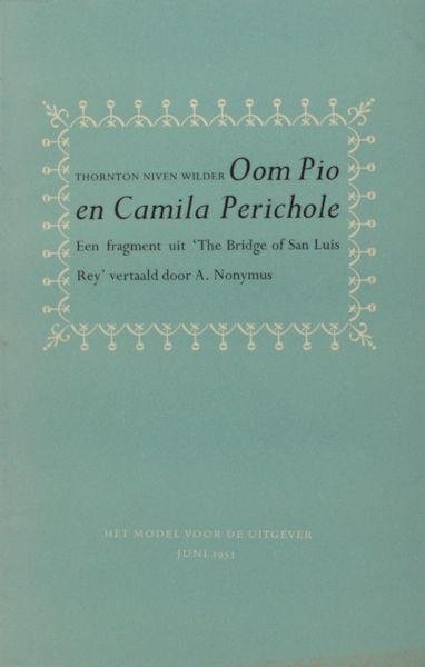 Wilder, Thornton Nirven. - Oom Pio en Camila Perichole. Fragment uit The Bridge of San Luis Rey