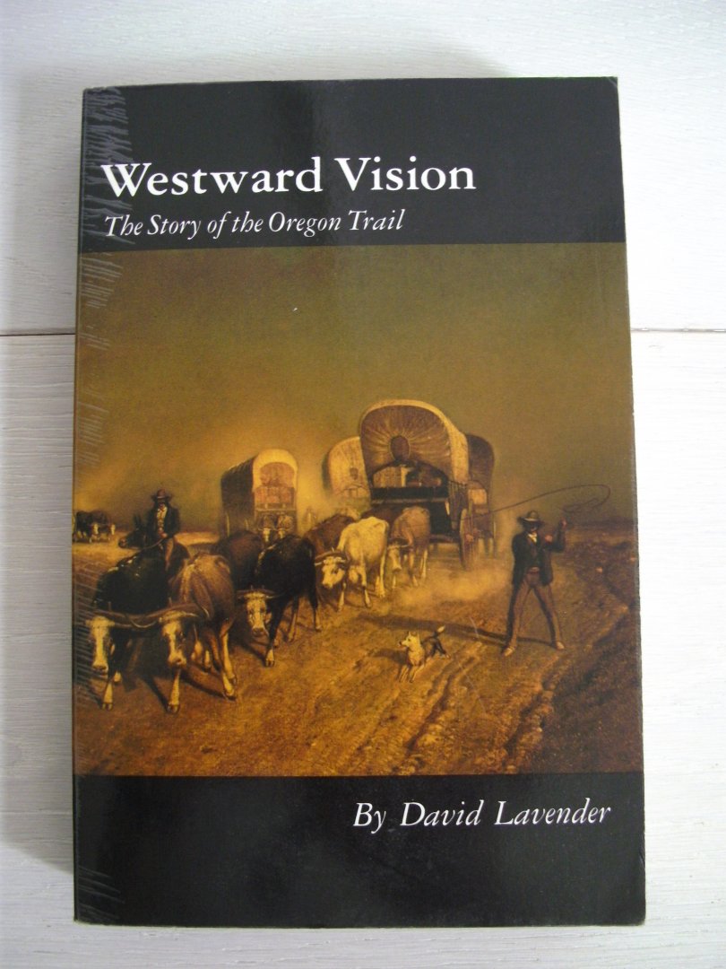 Lavender, David - Westward Vision / The Story of the Oregon Trail