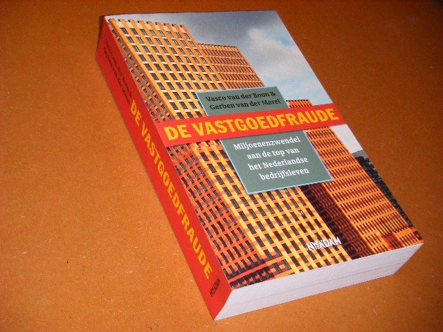 Boon, Vasco van der; Gerben van der Marel. - De Vastgoedfraude. Miljoenenzwendel aan de top van het Nederlandse bedrijfsleven.