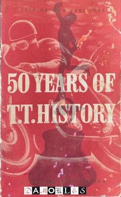 L.R. Higgins, C. Quantril - 50 Years of T.T. History. Isle of Man 1907 - 1956