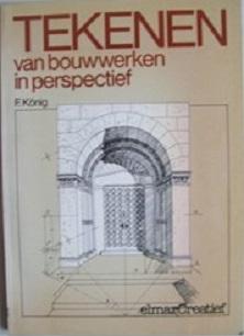 Konig, F. - Tekenen van bouwwerken in perspectief