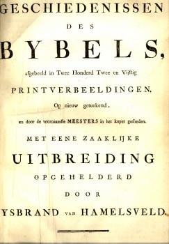 HAMELSVELD, YSBRAND VAN - De gewigtigste geschiedenissen des Bybels, afgebeeld in twee honderd  twee en vijftig printverbeeldingen  ... etc  *)
