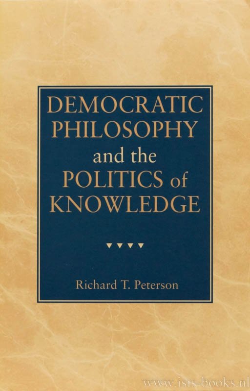 PETERSON, R.T. - Democratic philosophy and the politics of knowledge.