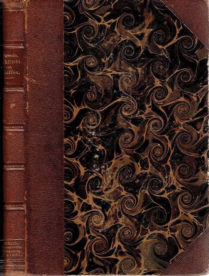 SCHMIDT, A. - Die Stabilität von Schiffen: Hilfsbuch für den Selbstunterricht mit einem Anhange: die Deplacementberechnung von Schiffen behandelnd für Schiffbau-Ingenieure, Marine-Offiziere, Kapitaine, Rheder und Studierende der technischen Hochschulen. Mit...