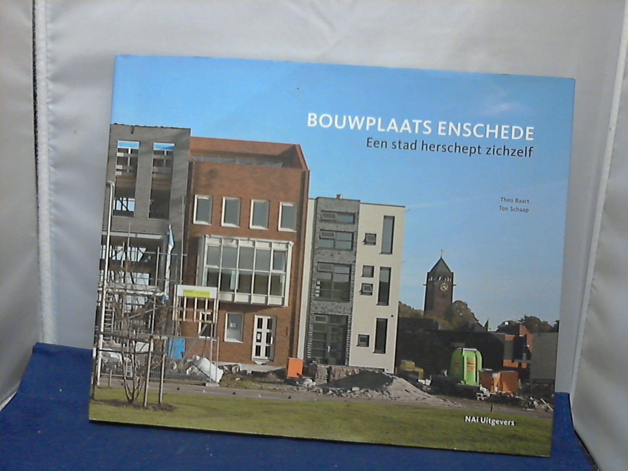 Schaap, T. - Bouwplaats Enschede / een stad herschept zichzelf