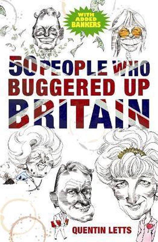 Letts, Quentin - 50 People Who Buggered Up Britain