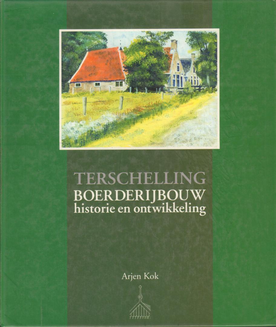 Kok, Arjen - Terschelling Boerderijbouw (Historie en ontwikkeling), 96 pag. hardcover, goede staat