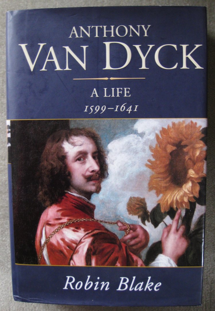 Blake, Robin  --  Blake, R. - Anthony Van Dyck  A life 1599-1641