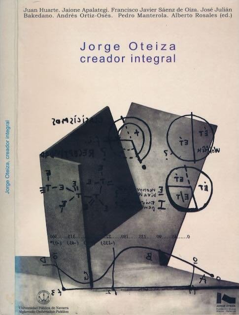 Rosales, Alberto (ed.). - Jorge Oteiza: Creador integral.