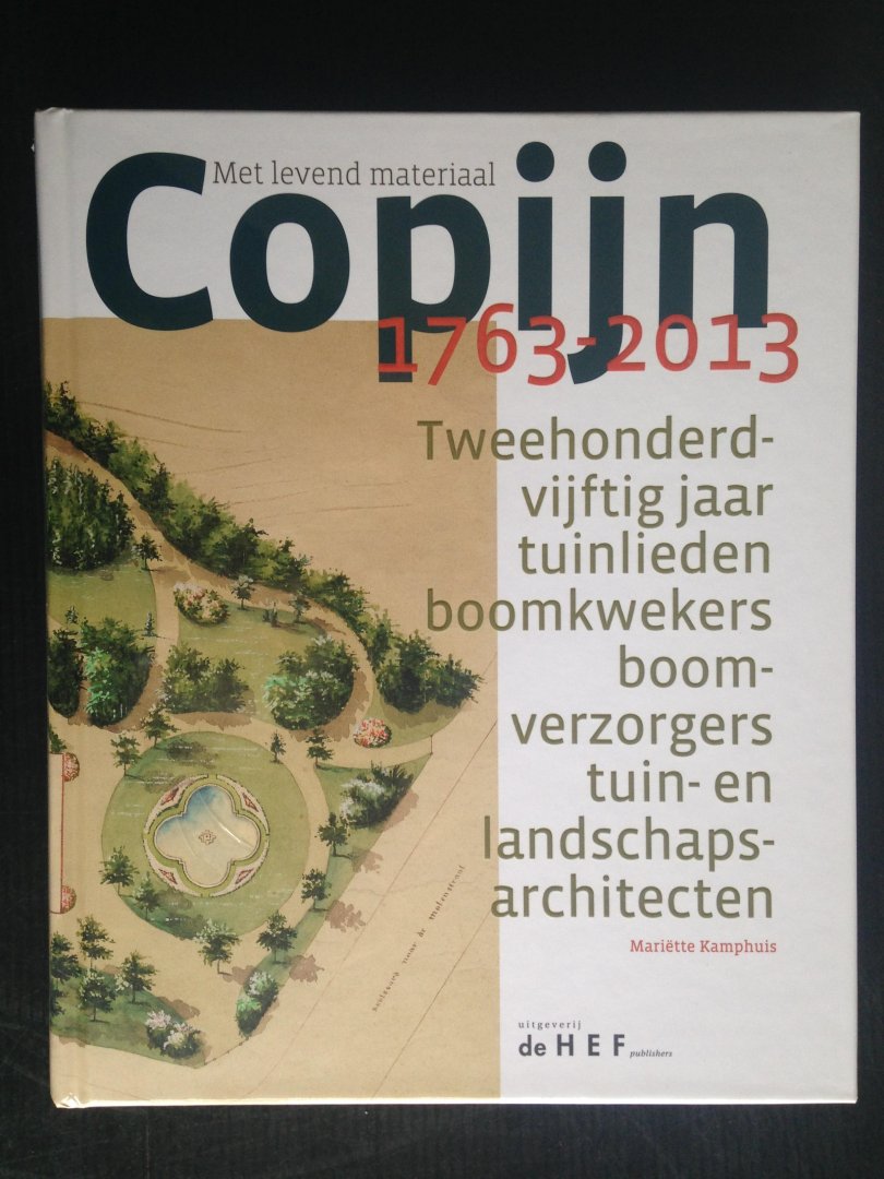 Kamphuis, Mariette - Levend Materiaal, Copijn 1763-2013, Tweehonderdvijftig jaar tuinlieden, boomkwekers, boomverzorgers, tuin-en landschapsarchitecten