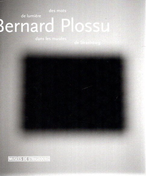 PLOSSU, Bernard - Bernard Plossu - Des mots de lumière dans les musées de Strasbourg.