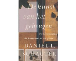 Daniel L. Schacter - De Kunst van het geheugen: de herinnering, de hersenen en de geest