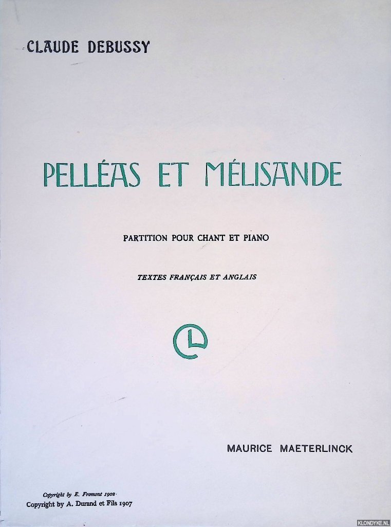 Debussy, Claude - Pelléas et Mélisande. Drame lyrique en 5 actes et 12 tableaux de Maurice Maeterlinck. Partition pour chant et piano. Textes Français et Anglais.