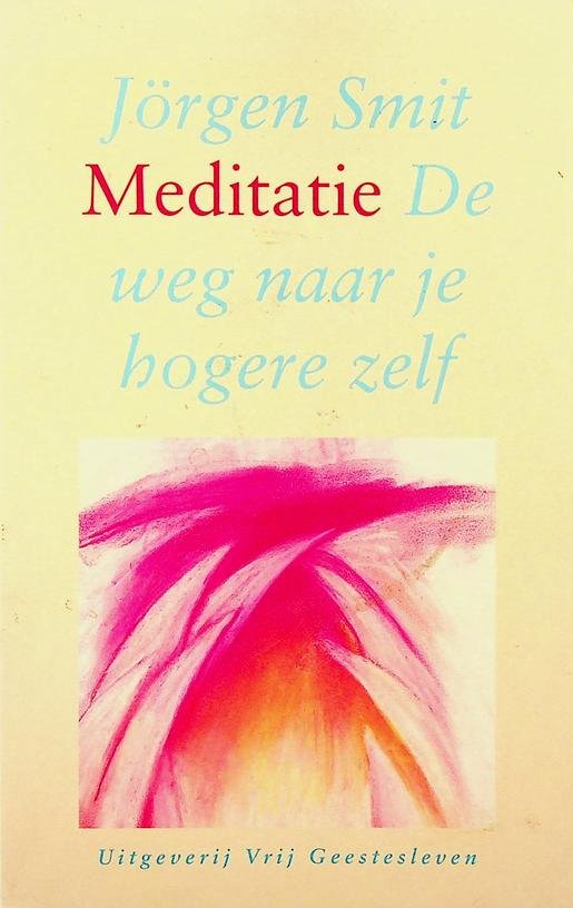 Smit, Jörgen - Meditatie, de weg naar je hogere zelf