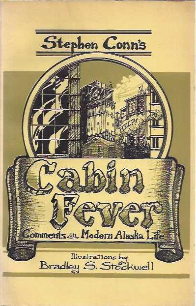 Conn, Stephen. - Stephen Conn's Cabin Fever: Comments on modern Alaska life.