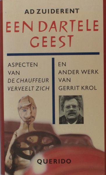 Krol, Gerrit - Zuiderent, Ad. - Een dartele geest. Aspecten van De chauffeur verveelt zich en ander werk van Gerrit Krol.