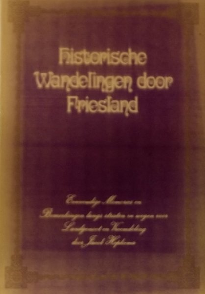 Kalma, J.J. Poortinga, Y. Vries, K. de - Historische wandelingen door Friesland 1894-1917