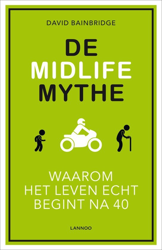 Bainbridge, David - De midlife mythe / waarom het leven echt begint na 40