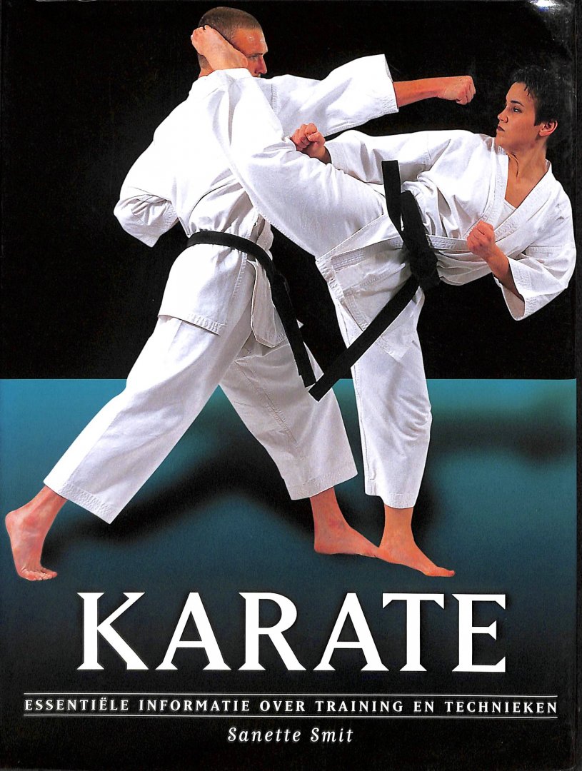 Smit, Sanette - Karate. Essentiële informatie over training en technieken.