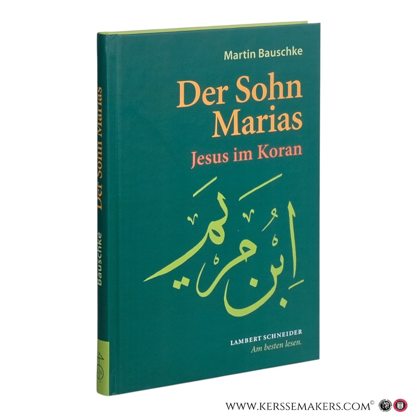 Bauschke, Martin. - Der Sohn Marias. Jesus im Koran.