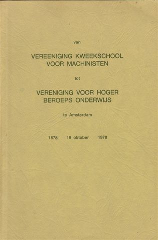 Zwart, P.J. / Voorhuijzen, H.B. - Van Vereeniging Kweekschool Machinisten tot Vereniging Hoger Beroepsonderwijs   (Amsterdam)