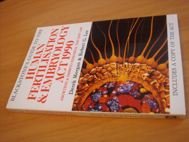 Morgan, Derek & Lee. G. Robert - Blackstone's Guide to the Human Fertilisation and Embryology Act, 1990