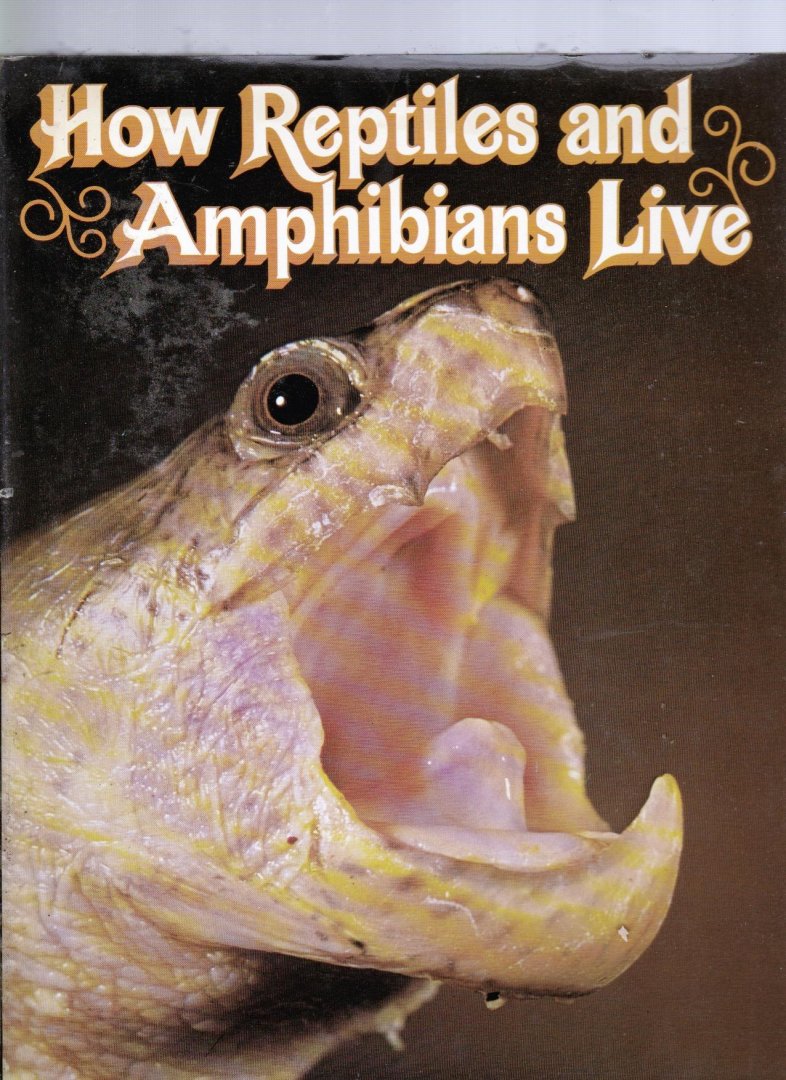 ECHTERNACHT, DR. A.C. - How Reptiles and Amphibians Live Echternach Arthur