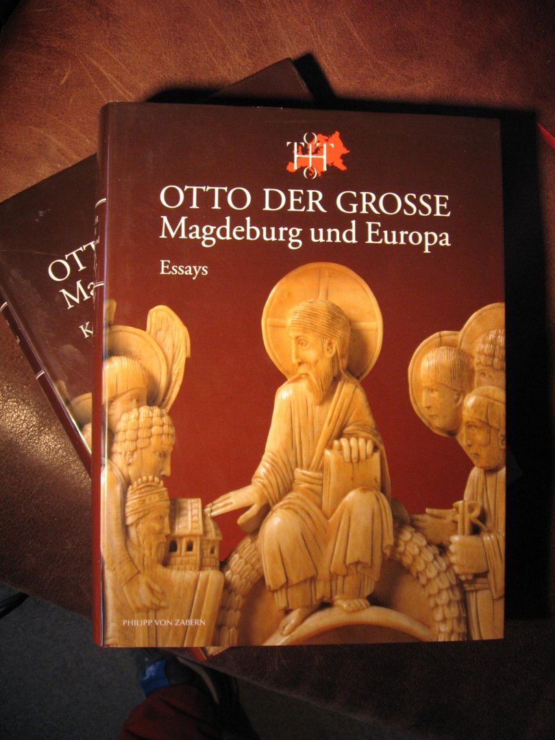 Puhle, M. - Otto der Grosse. Magdeburg und Europa.  I Essays II Katalog.