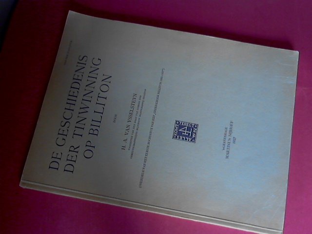 Ysselsteyn, H. A. van - De geschiedenis der tinwinning op Billiton