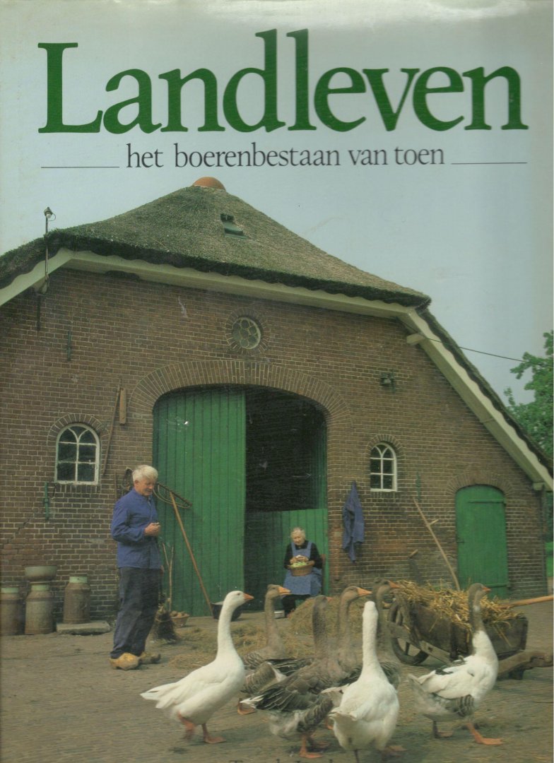 Joode, Ton de - Landleven het boerenbestaan van toen / druk 1