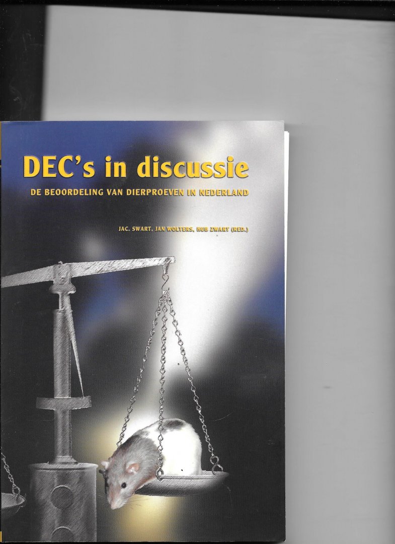 Swart, J. / Wolters, J. / Zwart, H. - DEC's in discussie / de beoordeling van dierproeven in Nederland