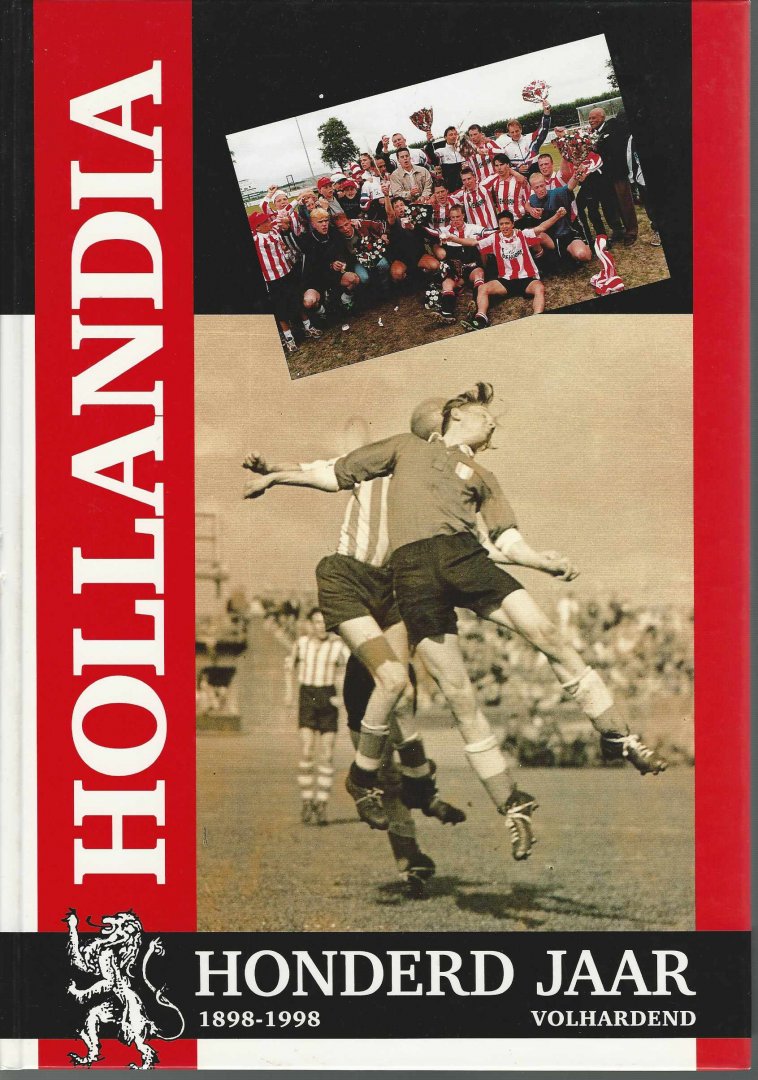 Redactie - Hollandia Honderd jaar volhardend -1898-1998