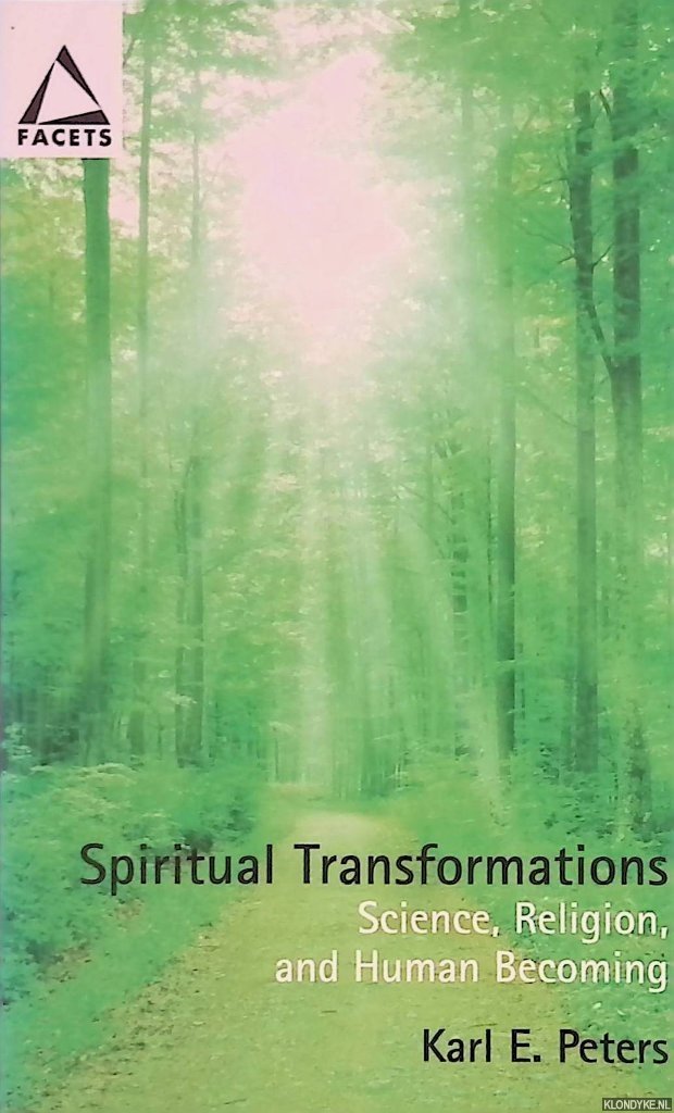 Peters, Karl E. - Spiritual Transformations: Science, Religion, and Human Becoming