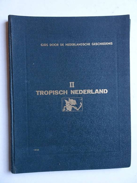 Grimberg, W.L.F.. - Gids door de Nederlandsche geschiedenis; geschiedkundige gegevens met kaarten, grafieken en foto's. II: Tropisch Nederland.