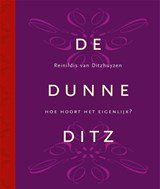 De Dunne Ditz - hoe hoort het eigenlijk? in tien wenken en regels met veelgestelde vragen (én antwoorden)