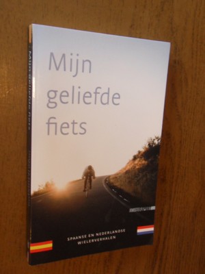 diverse auteurs - Mijn geliefde fiets. Spaanse en Nederlandse wielerverhalen