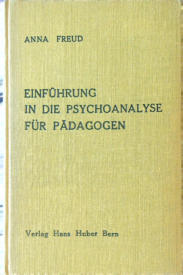 Freud, Anna - Einführung in die psychoanalyse für pädagogen