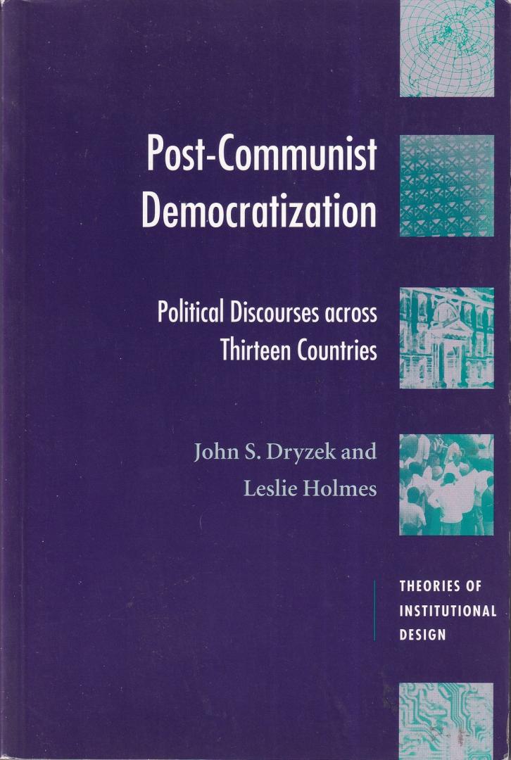 Dryzek, John S. & Holmes, Leslie - Postcommunist democratization: political discourses across thirteen countries