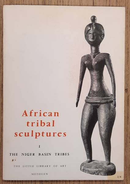 FAGG, WILLIAM. - AFRICAN TRIBAL SCULPTURES. 1. THE NIGER BASIN TRIBES.