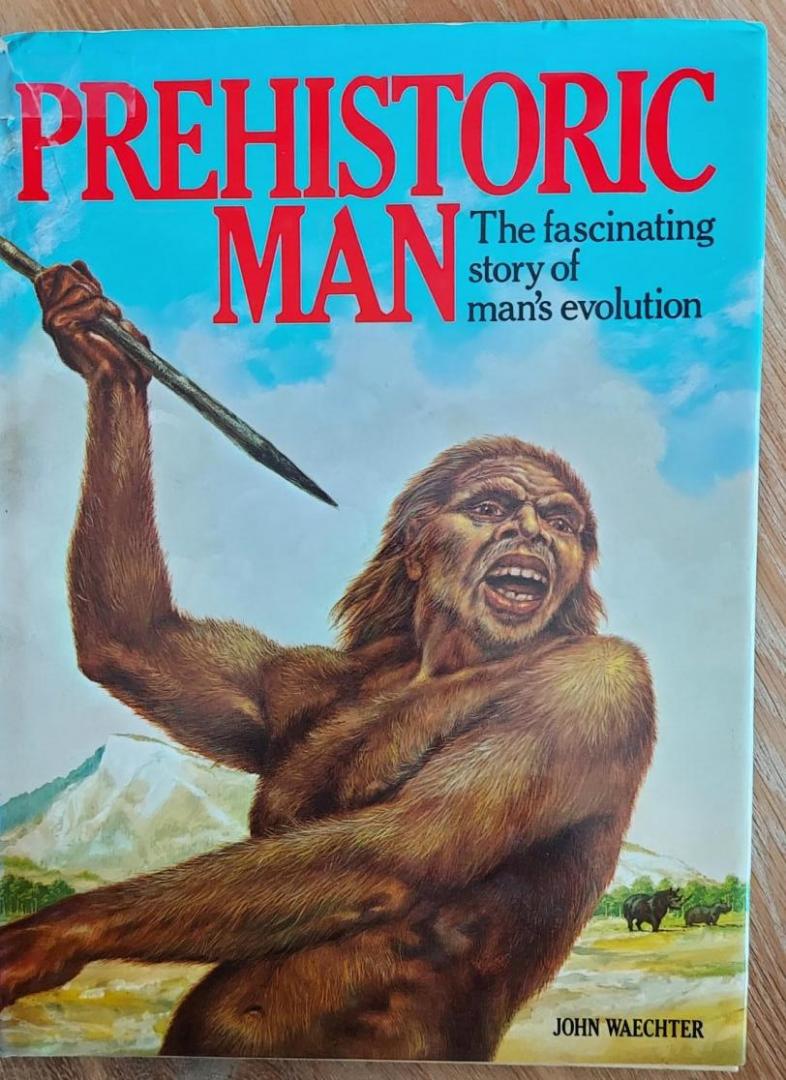 Waechter, John - Prehistoric man. The fascinating story of man's evolution
