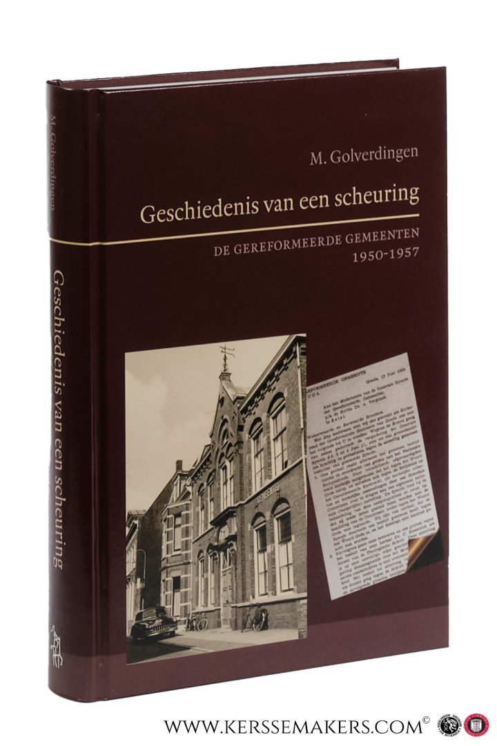 Golverdingen, M. - Geschiedenis van een scheuring : de Gereformeerde Gemeenten 1950-1957, Tweede druk.