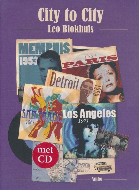 Blokhuis, Leo - City to City. Steden en hun muziek in liedjes en lijstjes. Inclusief CD