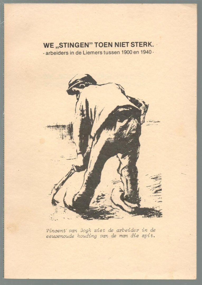 n.n. - WE stingen toen niet sterk : arbeiders in de Liemers tussen 1900 en 1940