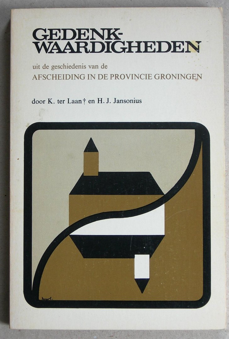Laan, K. ter / Jansonius, H.J. - Gedenkwaardigheden uit de geschiedenis van de Afscheiding in de provincie Groningen.