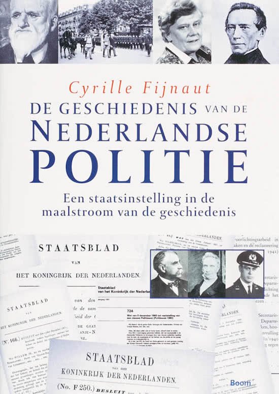 Fijnaut, C. - De geschiedenis van de Nederlandse politie Een staatsinstelling in de maalstroom van de geschiedenis