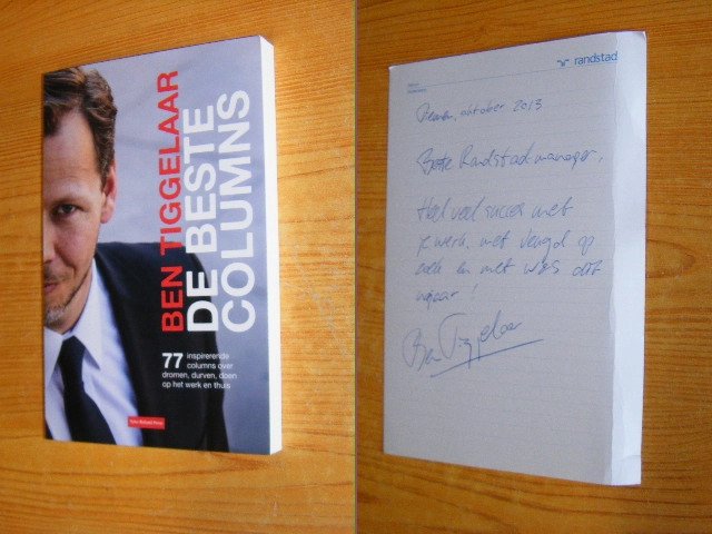 Ben Tiggelaar - De beste columns 77 inspirerende columns over dromen, durven, doen op het werk en thuis
